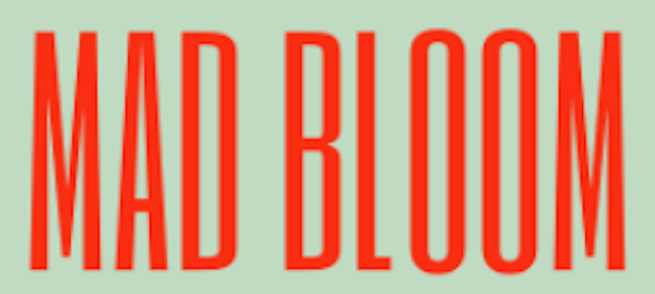 MAD BLOOM
